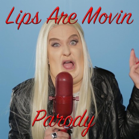 Lips Are Movin Parody | Boomplay Music