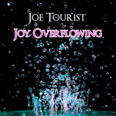 Joy Overflowing | Boomplay Music