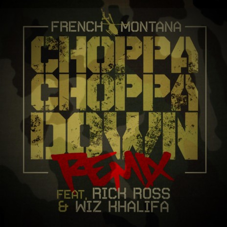 Choppa Choppa Down (Remix) - French Montana | Choppa Choppa Down (Remix)  Lyrics | Boomplay Music