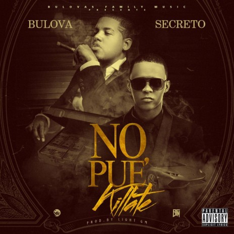 No Pue Killate ft. Secreto El Famoso Biberon & Light GM | Boomplay Music