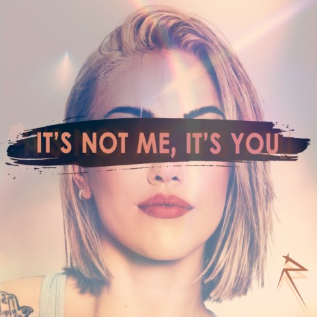 It's Not Me, It's You | Boomplay Music