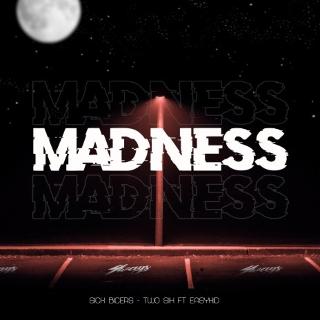 Madness ft. SICK BICERS & EASYKID