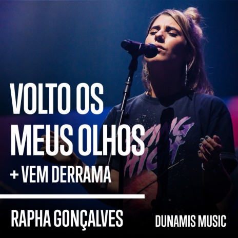 Volto os Meus Olhos / Vem Derrama (Ao Vivo) ft. Rapha Gonçalves | Boomplay Music