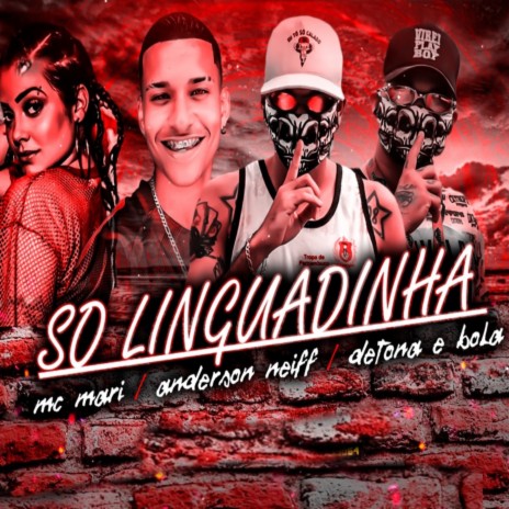 Só Linguadinha ft. Anderson Neiff & MC Mari | Boomplay Music