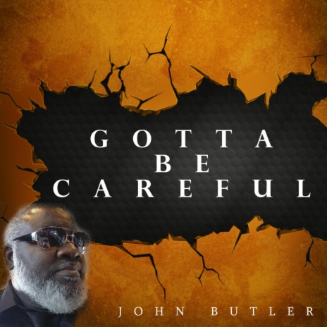 Gotta Be Careful | Boomplay Music