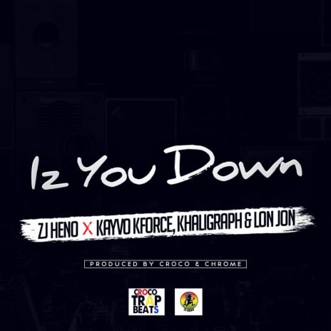 Iz You Down ft. Kayvo Kforce, Khaligraph & Lon Jon