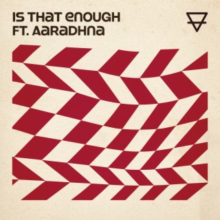 Is That Enough (feat. Aaradhna)