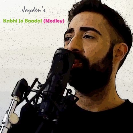 Kabhi Jo Baadal (Medley) | Boomplay Music