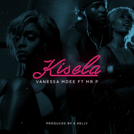 Kisela ft. Mr. P | Boomplay Music
