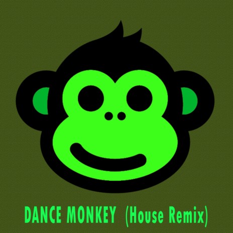 Dance Monkey (House Remix) | Boomplay Music