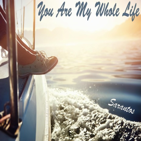 You Are My Whole Life | Boomplay Music