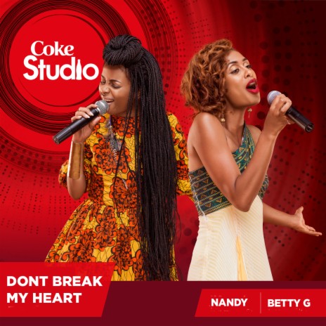 Don't Break My Heart (Coke Studio Africa) ft. Betty G