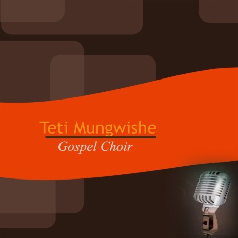 Gospel Choir Teti Mungwishe, Pt. 6 | Boomplay Music