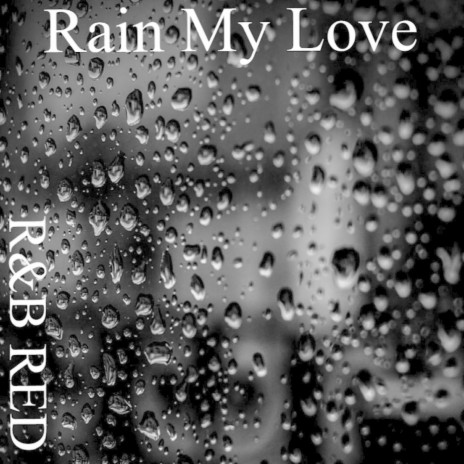 Rain My Love | Boomplay Music