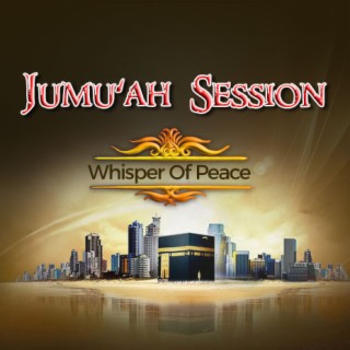 Jumu'ah Session (Whisper Of Peace)