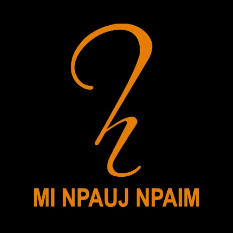 Mi Npauj Npaim | Boomplay Music