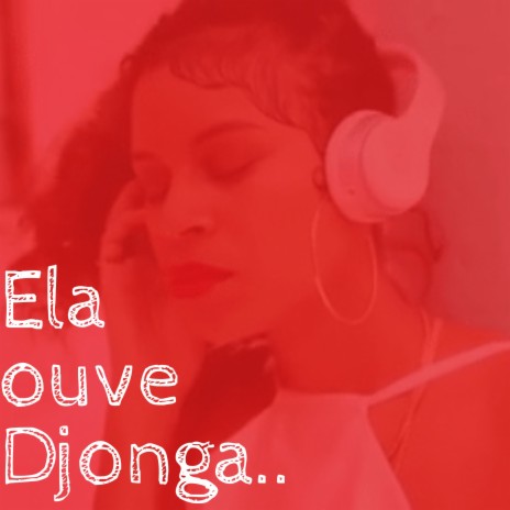 Ela Ouve Djonga | Boomplay Music