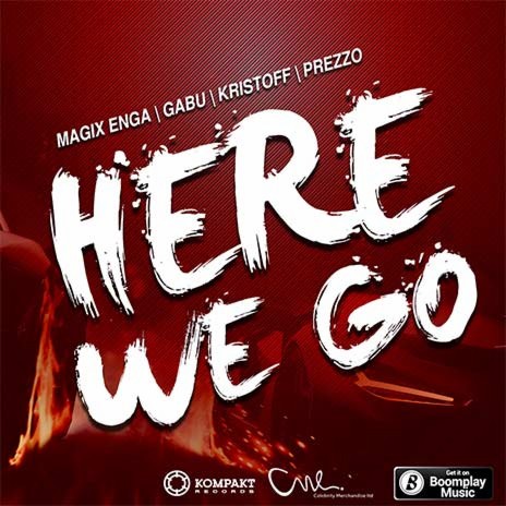 Here We Go ft. Magix Enga, Gabu, Kristoff & Prezzo