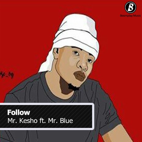 Follow ft. Mr. Blue