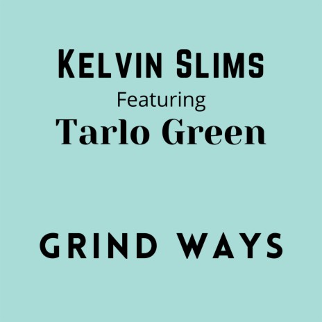 Grind Ways ft. Tarlo Green | Boomplay Music