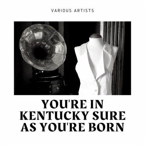 You're in Kentucky Sure As You're Born | Boomplay Music