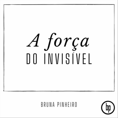 A Força do Invisível | Boomplay Music