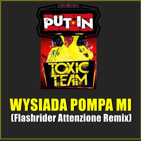 Wysiada pompa mi (Flashrider Attenzione Remix) ft. Toxic Team | Boomplay Music