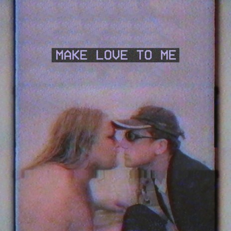 Make Love to Me | Boomplay Music