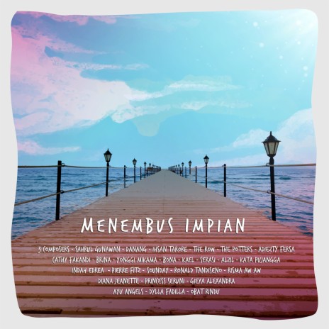 Menembus Impian ft. Sahrul Gunawan, Danang, Ihsan Tarore, The Row, The Potter's, Adiezty Fersa, Cathy Fakandi, Brina, Yonggi Mikama, Bona, KAEL, Serasi, Alzil, Kata Pujangga, Indah Edrea, Pierre Fitz, Sounday, Ronald Tandiseno, Risma Aw Aw, Diana Jeanette, Princess Seruni, Gieya Alexandra, Ayu Angels, Dylla Fadilla & Obat Rindu | Boomplay Music