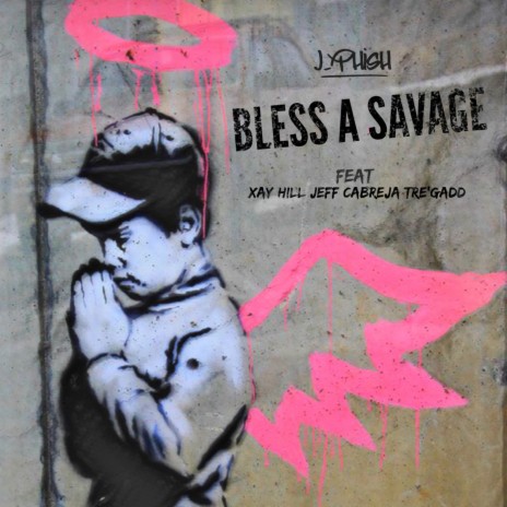 Bless A Savage ft. Xay Hill, Jeff Cabreja & Tre'Gadd | Boomplay Music