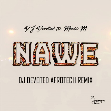 Nawe (DJ Devoted Afrotech Remix) ft. Mbali M