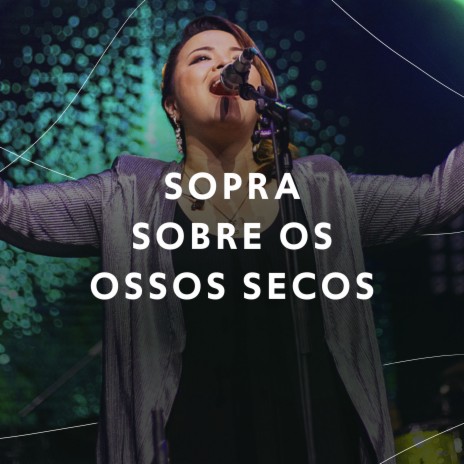 Sopra Sobre os Ossos Secos (Ao Vivo) ft. Zoe Lilly | Boomplay Music