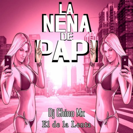 La Nena de Papi ft. El de la Lenta | Boomplay Music