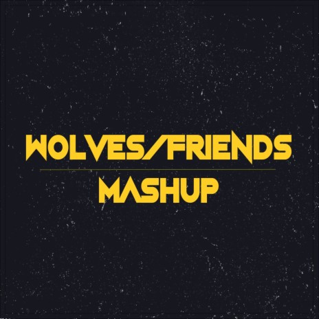 Friends / Wolves (Jelena Mashup) | Boomplay Music