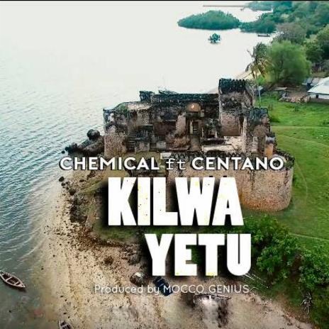 Kilwa Yetu ft. Centano