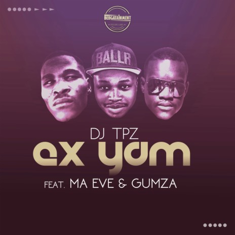 Ex Yam ft. Ma Eve & Gumza | Boomplay Music