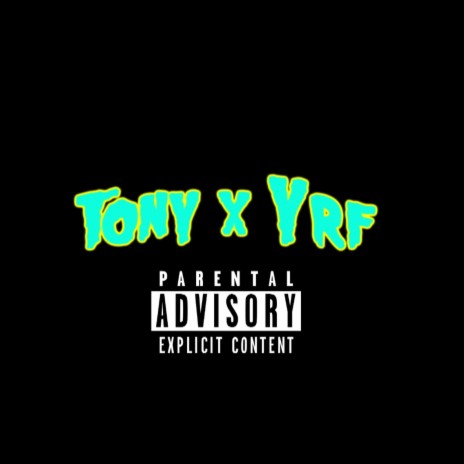 Tony X Yrf | Boomplay Music