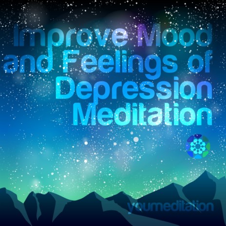 Improve Mood and Feelings of Depression Meditation | Boomplay Music