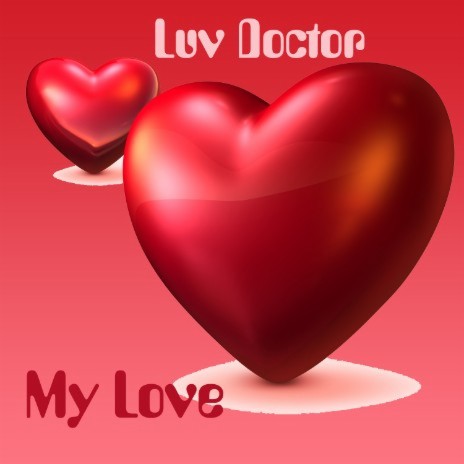 Luv Doctor - My Love, Pt. 1 MP3 Download & Lyrics