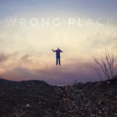 Wrong Place | Boomplay Music