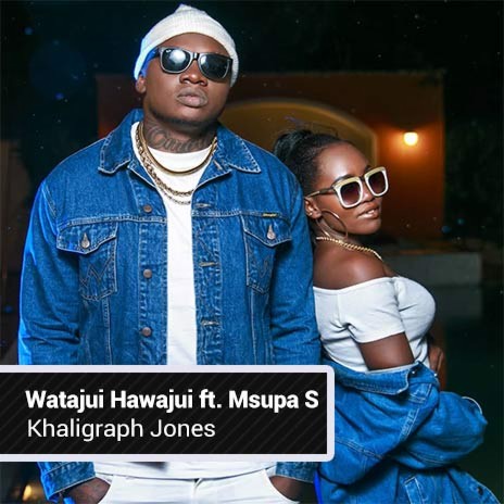 Watajua Hawajui ft. Msupa S | Boomplay Music