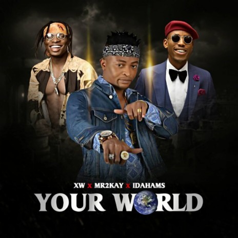 Your World ft. Idahams & Mr2kay | Boomplay Music