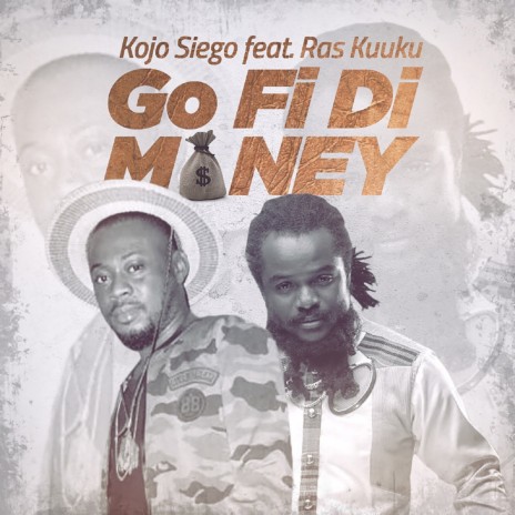 Go Fi Di Money ft. Ras Kuuku | Boomplay Music