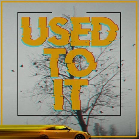 Used To It | Boomplay Music
