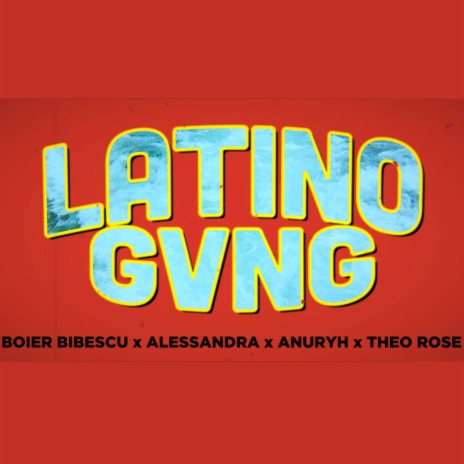 Latino Gvng ft. Alessandra, Anuryh & Theo Rose | Boomplay Music