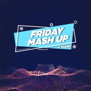 Friday Mash Up