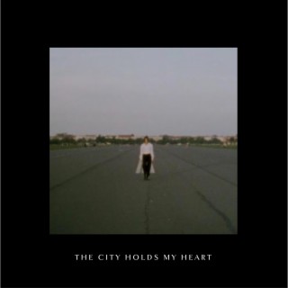 The City Holds My Heart | Boomplay Music