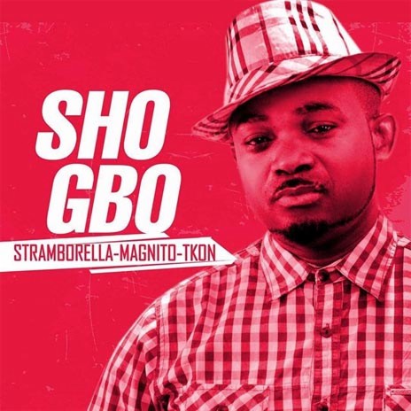 Sho Gbo ft. Mgnito & Tkon | Boomplay Music