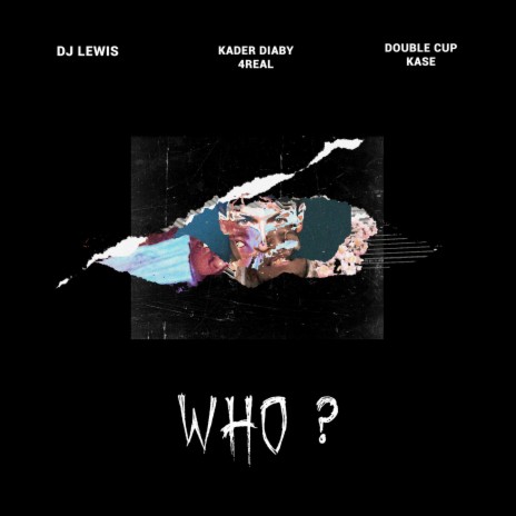 Who ? ft. Kader Diaby 4Real | Boomplay Music