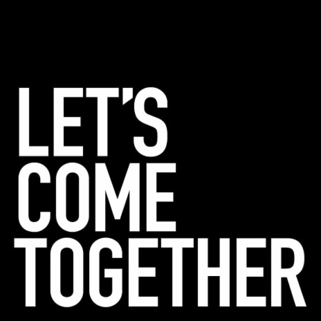 Let's Come Together | Boomplay Music